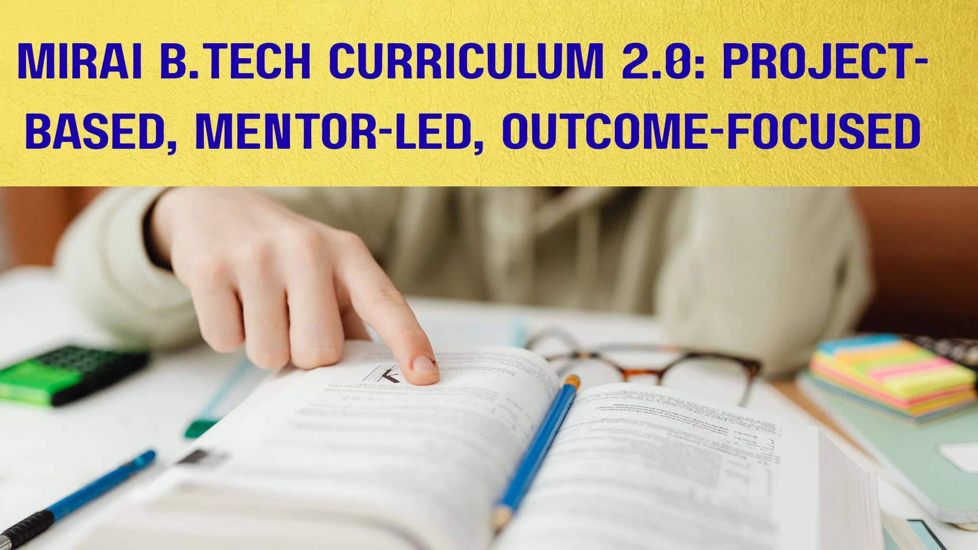 MIRAI B.Tech Curriculum 2.0: Project-Based, Mentor-Led, Outcome-Focused